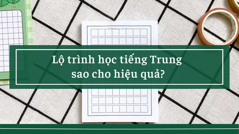Lộ-trình-học-tiếng-Trung-sao-cho-hiệu-quả